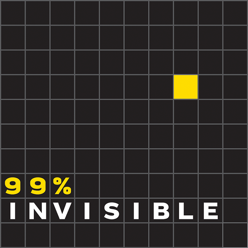 “99% Invisible”